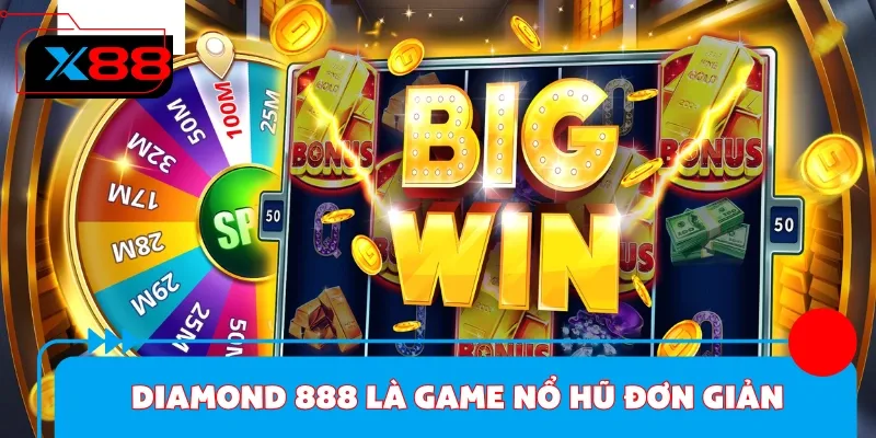 Diamond 888 là game nổ hũ đơn giản thắng dễ