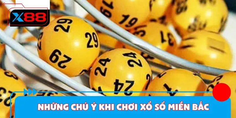 Những chú ý cần biết khi chơi xổ số miền Bắc